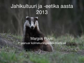 Jahikultuuri ja -eetika aasta 2013