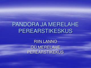 PANDORA JA MERELAHE PEREARSTIKESKUS