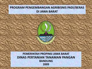 PROGRAM PENGEMBANGAN AGRIBISNIS PADI/BERAS DI JAWA BARAT