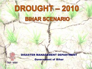 DROUGHT – 2010 BIHAR SCENARIO