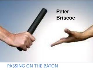 PASSING ON THE BATON