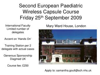 Second European Paediatric Wireless Capsule Course Friday 25 th September 2009