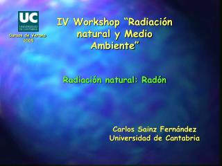 IV Workshop “Radiación natural y Medio Ambiente”