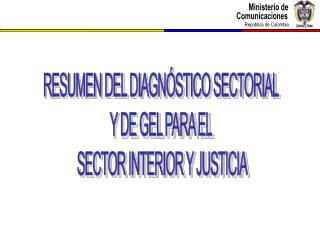 RESUMEN DEL DIAGNÓSTICO SECTORIAL Y DE GEL PARA EL SECTOR INTERIOR Y JUSTICIA