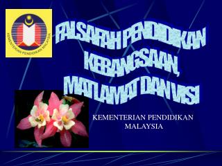 FALSAFAH PENDIDIKAN KEBANGSAAN, MATLAMAT DAN VISI