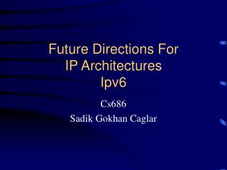 Future Directions For IP Architectures Ipv6