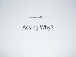 Asking Why?