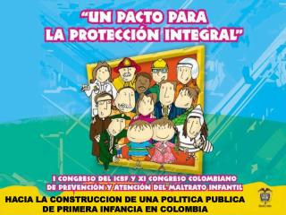 HACIA LA CONSTRUCCION DE UNA POLITICA PUBLICA DE PRIMERA INFANCIA EN COLOMBIA