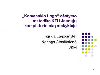 „Komenskio Logo“ dėstymo metodika KTU Jaunųjų kompiuterininkų mokykloje