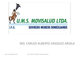 MD. CARLOS ALBERTO VASQUEZ ARDILA