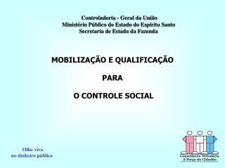 MOBILIZAÇÃO E QUALIFICAÇÃO PARA O CONTROLE SOCIAL