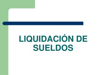 LIQUIDACIÓN DE SUELDOS