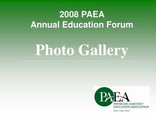 2008 PAEA Annual Education Forum Photo Gallery