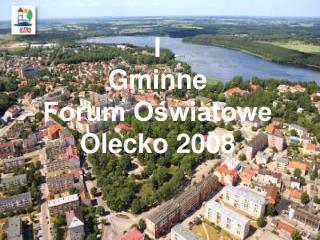 I Gminne Forum Oświatowe Olecko 2008