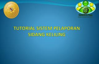 TUTORIAL SISTEM PELAPORAN SIDANG KELILING