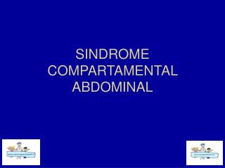 SINDROME COMPARTAMENTAL ABDOMINAL