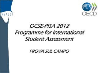 OCSE-PISA 2012 Programme for International Student Assessment PROVA SUL CAMPO