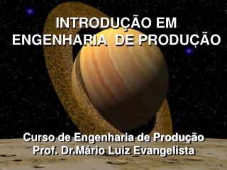 Curso de Engenharia de Produção Prof. Dr.Mário Luiz Evangelista