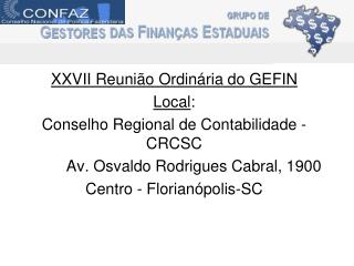 XXVII Reunião Ordinária do GEFIN Local : Conselho Regional de Contabilidade - CRCSC