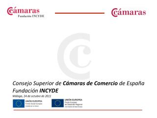 Consejo Superior de Cámaras de Comercio de España Fundación INCYDE