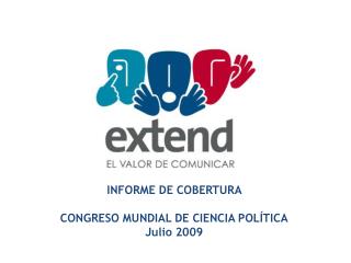 INFORME DE COBERTURA CONGRESO MUNDIAL DE CIENCIA POLÍTICA Julio 2009