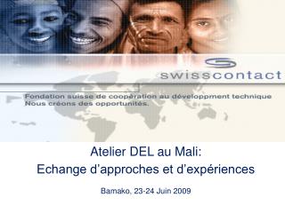 Atelier DEL au Mali: Echange d’approches et d’expériences Bamako, 23-24 Juin 2009