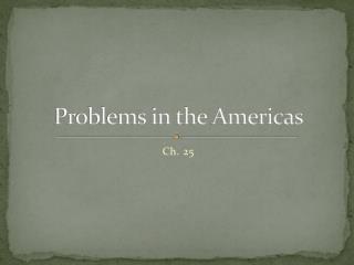 Problems in the Americas