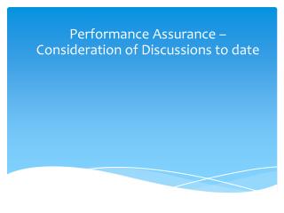 Performance Assurance – Consideration of Discussions to date