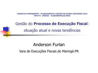 Anderson Furlan Vara de Execuções Fiscais de Maringá-PR