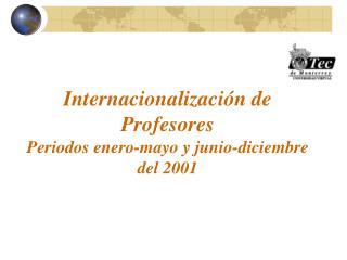 Internacionalización de Profesores Periodos enero-mayo y junio-diciembre del 2001