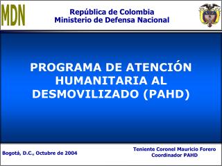 PROGRAMA DE ATENCIÓN HUMANITARIA AL DESMOVILIZADO (PAHD)