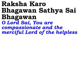 Pahi Dayalu Dehi Kripalu O Lord! Please p rotect us and bestow Your grace