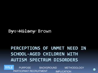 Perceptions of Unmet Need in School-Aged Children with Autism Spectrum Disorders