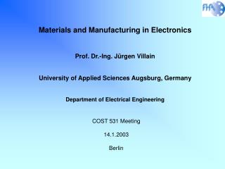 Materials and Manufacturing in Electronics Prof. Dr.-Ing. Jürgen Villain