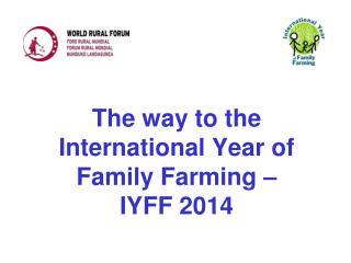 The way to the International Year of Family Farming – IYFF 2014