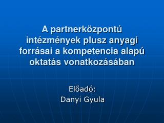 A partnerközpontú intézmények plusz anyagi forrásai a kompetencia alapú oktatás vonatkozásában