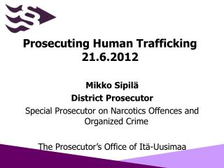 Prosecuting Human Trafficking 21.6.2012