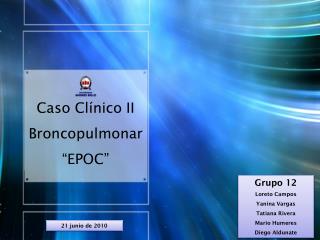 Caso Clínico II Broncopulmonar “EPOC”