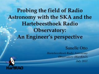 Sunelle Otto Hartebeesthoek Radio Astronomy Observatory (HartRAO) July 2011
