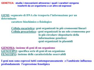 GENETICA: studia i meccanismi attraverso i quali i caratteri vengono