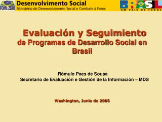 Evaluación y Seguimiento de Programas de Desarrollo Social en Brasil Rômulo Paes de Sousa