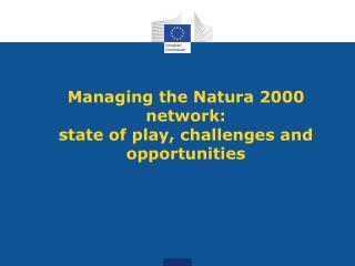 Managing the Natura 2000 network: state of play, challenges and opportunities