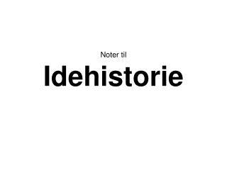 Noter til Idehistorie