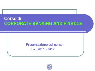 Corso di CORPORATE BANKING AND FINANCE