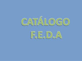 CATÁLOGO F.E.D.A