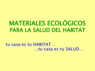 MATERIALES ECOLÓGICOS PARA LA SALUD DEL HABITAT