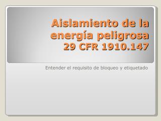 Aislamiento de la energía peligrosa 29 CFR 1910.147