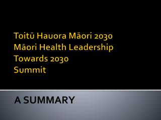 Toitū Hauora Māori 2030 Māori Health Leadership Towards 2030 Summit