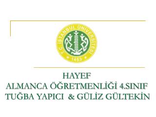 HAYEF ALMANCA ÖĞRETMENLİĞİ 4.SINIF TUĞBA YAPICI &amp; GÜLİZ GÜLTEKİN