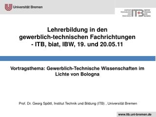 Lehrerbildung in den gewerblich-technischen Fachrichtungen - ITB, biat , IBW, 19. und 20.05.11